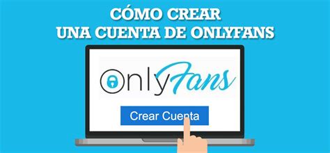 onlyfans hacer cuenta gratis|Crear OnlyFans – Abrir mi cuenta OnlyFans – Cómo。